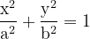 \dpi{120} \mathrm{\frac{x^2}{a^2} + \frac{y^2}{b^2}= 1}